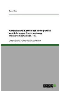 Anreißen und Körnen der Mittelpunkte von Bohrungen (Unterweisung Industriemechaniker / -in)