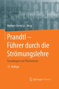 Prandtl - Führer Durch Die Strömungslehre: Grundlagen Und Phänomene