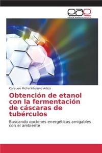 Obtención de etanol con la fermentación de cáscaras de tubérculos