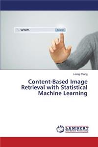 Content-Based Image Retrieval with Statistical Machine Learning