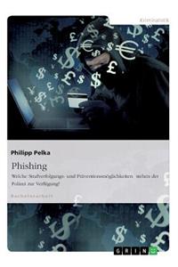 Phishing. Welche Strafverfolgungs- und Präventionsmöglichkeiten stehen der Polizei zur Verfügung?