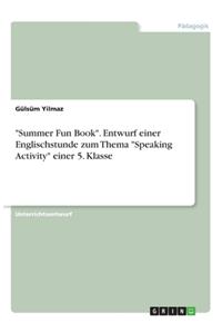 Summer Fun Book. Entwurf einer Englischstunde zum Thema Speaking Activity einer 5. Klasse