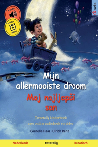 Mijn allermooiste droom - Moj najljepsi san (Nederlands - Kroatisch)