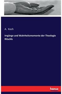 Irrgänge und Wahrheitsmomente der Theologie Ritschls
