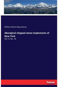Aboriginal chipped stone implements of New York