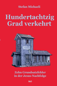 Hundertachtzig Grad verkehrt