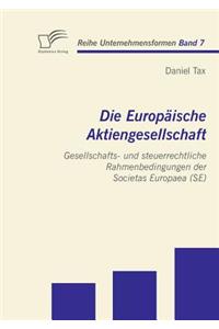 Europäische Aktiengesellschaft: Gesellschafts- und steuerrechtliche Rahmenbedingungen der Societas Europaea (SE)