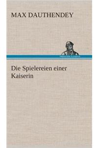 Die Spielereien einer Kaiserin