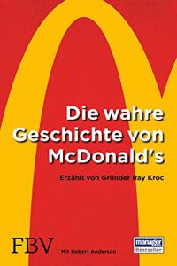 Die wahre Geschichte von McDonald's: Erzahlt von Grunder Ray Kroc