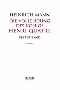Die Vollendung des Konigs Henri Quatre Band 1