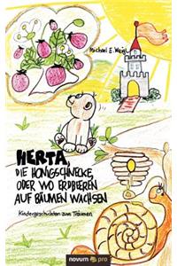 Herta, die Honigschnecke, oder wo Erdbeeren auf Bäumen wachsen