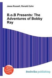 B.O.B Presents