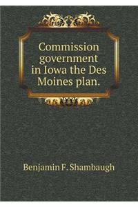 Commission Government in Iowa the Des Moines Plan