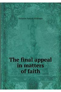 The Final Appeal in Matters of Faith