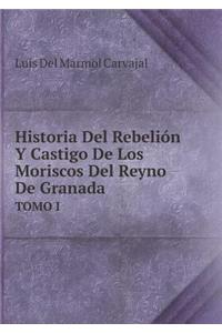Historia Del Rebelión Y Castigo De Los Moriscos Del Reyno De Granada (Spanish Edition) TOMO I