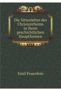 Die Sittenlehre des Christenthums in ihren geschichtlichen Hauptformen