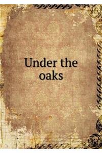 Under the Oaks