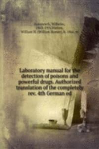 Laboratory manual for the detection of poisons and powerful drugs. Authorized translation of the completely rev. 4th German ed.