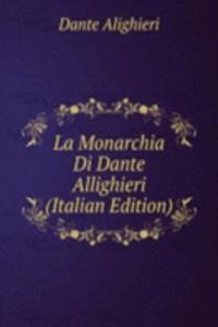 La Monarchia Di Dante Allighieri (Italian Edition)