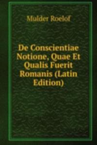 De Conscientiae Notione, Quae Et Qualis Fuerit Romanis (Latin Edition)