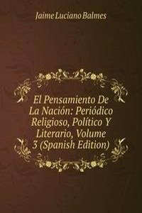 El Pensamiento De La Nacion: Periodico Religioso, Politico Y Literario, Volume 3 (Spanish Edition)