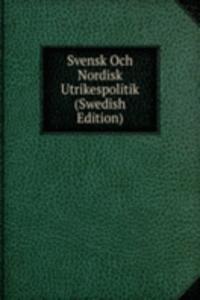 Svensk Och Nordisk Utrikespolitik (Swedish Edition)