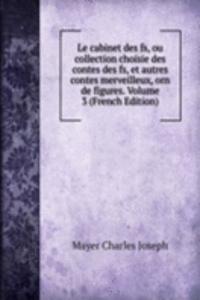 Le cabinet des fs, ou collection choisie des contes des fs, et autres contes merveilleux, orn de figures. Volume 3 (French Edition)