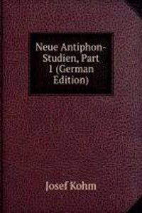 Neue Antiphon-Studien, Part 1 (German Edition)