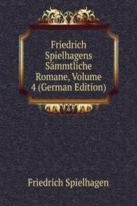 Friedrich Spielhagens Sammtliche Romane, Volume 4 (German Edition)