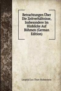 Betrachtungen Uber Die Zeitverhaltnisse, Insbesondere Im Hinblicke Auf Bohmen (German Edition)