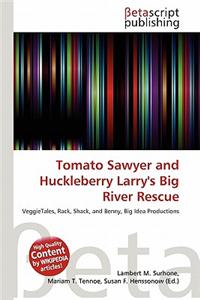 Tomato Sawyer and Huckleberry Larry's Big River Rescue