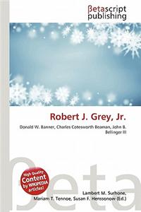 Robert J. Grey, JR.