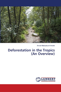 Deforestation in the Tropics (An Overview)