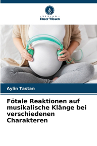 Fötale Reaktionen auf musikalische Klänge bei verschiedenen Charakteren