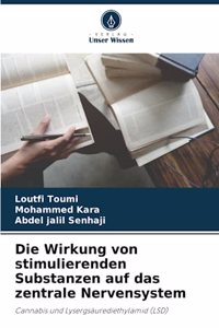 Die Wirkung von stimulierenden Substanzen auf das zentrale Nervensystem