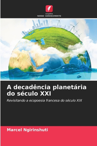A decadência planetária do século XXI