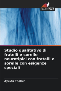 Studio qualitativo di fratelli e sorelle neurotipici con fratelli e sorelle con esigenze speciali