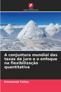 A conjuntura mundial das taxas de juro e o enfoque na flexibilização quantitativa
