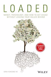 Loaded: Money, Psychology, and How to Get Ahead without Leaving Your Values Behind