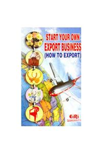 Start Your Own Export Business (how to Export)