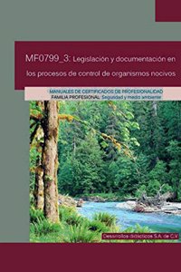 MF0799_3 Legislacion y documentacion en los procesos de control de organismos nocivos (Spanish Edition)