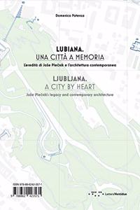 Ljubljana, a City By Heart: Joze Plecnik's Legacy and Contemporary Architecture