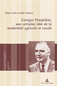 Georges Pompidou, une certaine idee de la modernite agricole et rurale