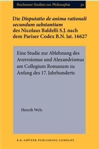 <i>Disputatio de anima rationali secundum substantiam</i> des Nicolaus Baldelli S.J. nach dem Pariser Codex B.N. lat. 16627