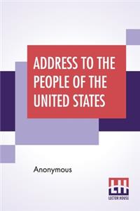 Address To The People Of The United States, Together With The Proceedings And Resolutions Of The Pro-Slavery Convention Of Missouri, Held At Lexington