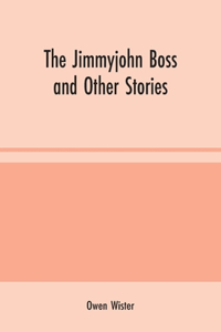 The Jimmyjohn Boss and Other Stories