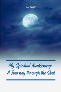 My Spiritual Awakening: A Journey through the Soul