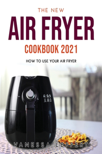 The New Air Fryer Cookbook 2021