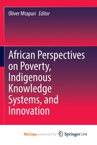 African Perspectives on Poverty, Indigenous Knowledge Systems, and Innovation