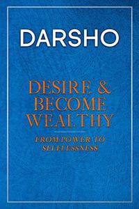 Desire & Become Wealthy
